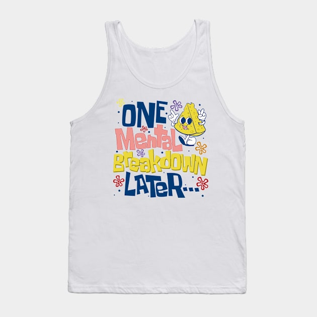 One Mental Breakdown Later Mental Health Awareness Tank Top by KC Crafts & Creations